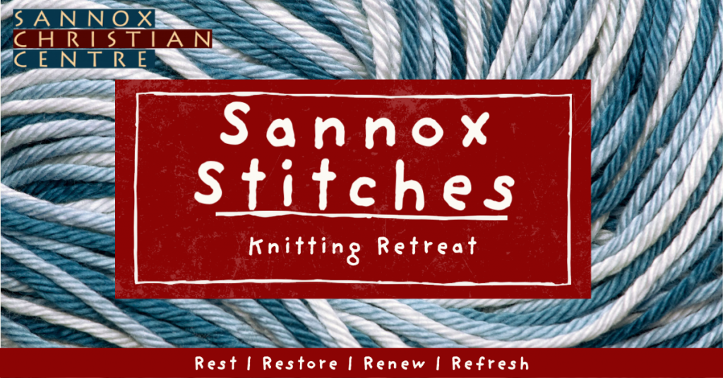 Sannox Stitches Knitting Retreat Sannox Christian Centre
